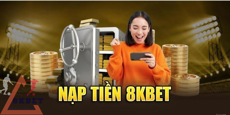 Những ưu điểm nổi bật khi nạp tiền 8KBET