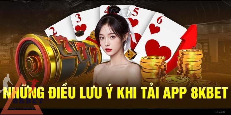 Một số vấn đề cần chú ý trong quá trình download app 8KBET 