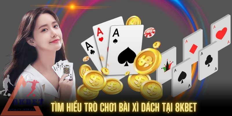 Thông tin trò chơi Blackjack tại sảnh Casino 8KBET