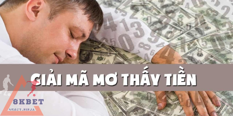 Chiêm bao thấy tiền đa phần mang điềm may về tài chính