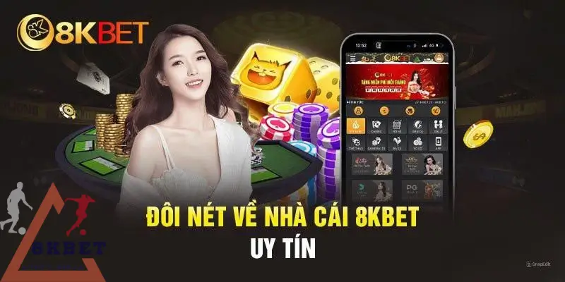 Những lời giới thiệu tổng quan về nhà cái 8KBET