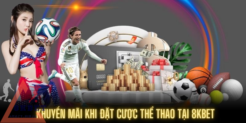 Tham gia đặt cược thể thao và nhận khuyến mãi 8KBET