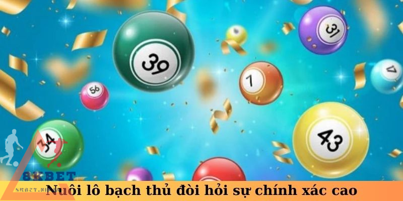 Nuôi lô bạch thủ đòi hỏi sự chính xác cao